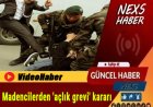 Son Dakika | Madencilerden Açlık Grevi Kararı: “Sesimizi Duyurana Kadar Direneceğiz!”