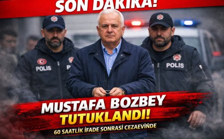 - Mustafa Bozbey Hakkında Şok Karar: 60 Saatlik İfade Sonrası Tutuklama