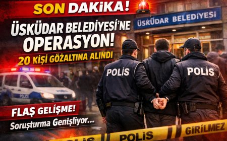 Son Dakika: Üsküdar Belediyesi’ne Operasyon! 20 Gözaltı