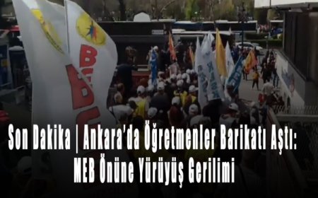 Son Dakika | Ankara’da Öğretmenler Barikatı Aştı: MEB Önüne Yürüyüş Gerilimi
