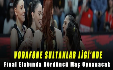 Vodafone Sultanlar Ligi Final Serisinde 4. Maç Heyecanı! Şampiyonluk Düğümü Çözülüyor