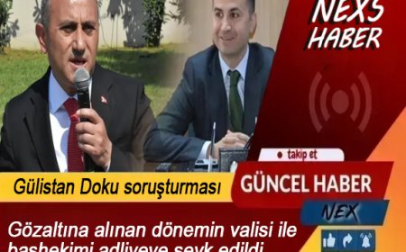 Son Dakika: Gülistan Doku Soruşturmasında Kritik Gelişme! Eski Vali ve Başhekim Adliyeye Sevk Edildi