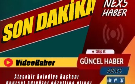 Son Dakika | Ataşehir Belediye Başkanı Onursal Adıgüzel Gözaltına Alındı! Soruşturmada Kritik Gelişme