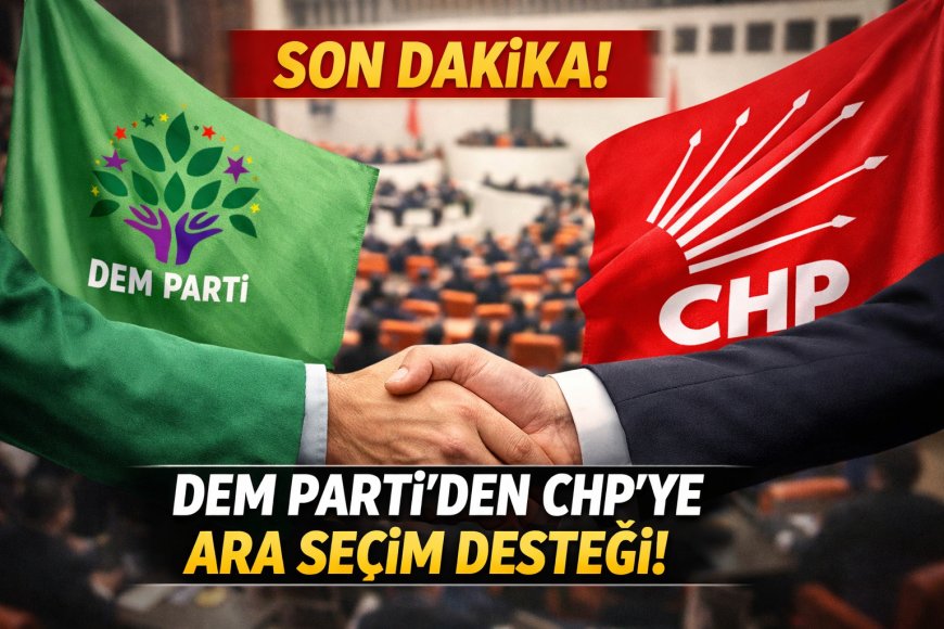 Son Dakika: DEM Parti’den CHP’ye Ara Seçim Desteği! Siyasette Dengeler Değişiyor
