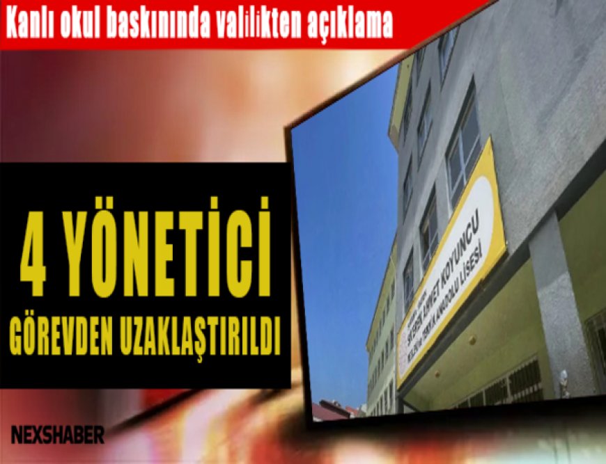 Kanlı Okul Baskını Sonrası Valilikten Kritik Hamle: 4 Yönetici Görevden Uzaklaştırıldı