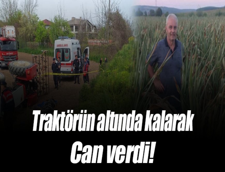 Son Dakika | Traktörün Altında Kalarak Can Verdi! Korkunç Kaza Yürekleri Dağladı