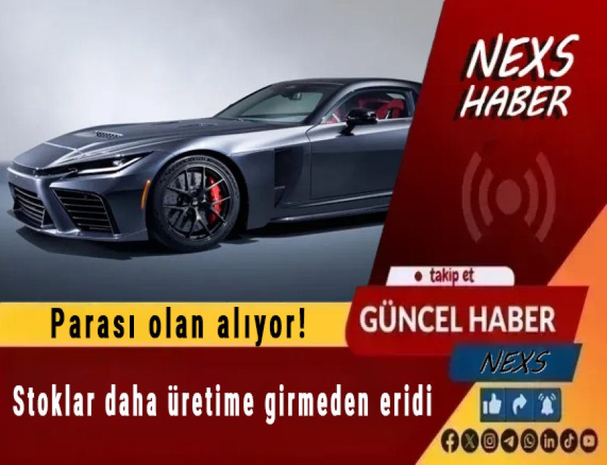 Parası olan alıyor! Stoklar daha üretime girmeden eridi