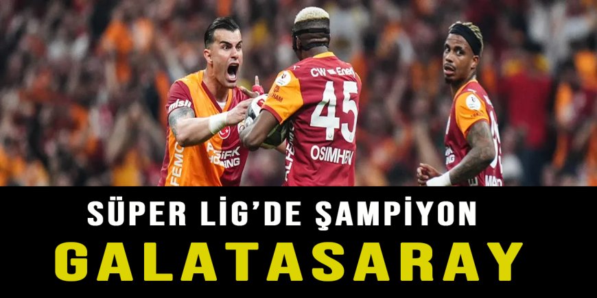 Son Dakika: Galatasaray Şampiyonluğunu İlan Etti! İşte Maçın Skoru ve Golleri